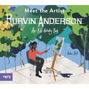 Tate Publishing Meet The Artist: Hurvin Anderson : An Art Activity Book Tate Publishing Meet The Artist: Hurvin Anderson : An Art Activity Book