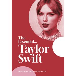 Gemini Books Group Ltd The Essential... Taylor Swift : Her Complete, Beautifully Illustrated Story Gemini Books Group Ltd The Essential... Taylor Swift : Her Complete, Beautifully Illustrated Story
