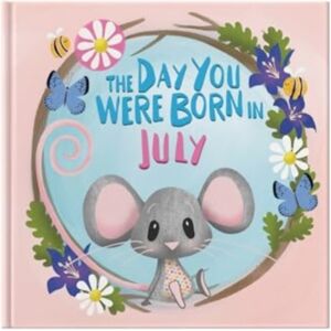 FROM YOU TO ME The Day You Were Born In July. . . FROM YOU TO ME The Day You Were Born In July. . .