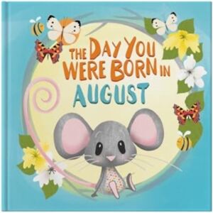FROM YOU TO ME The Day You Were Born In August. . . FROM YOU TO ME The Day You Were Born In August. . .