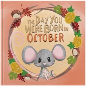FROM YOU TO ME The Day You Were Born In October. . . FROM YOU TO ME The Day You Were Born In October. . .