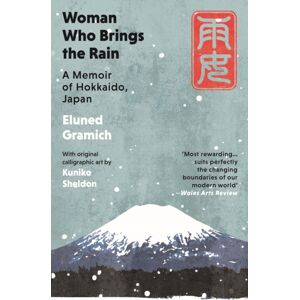 Parthian Books Woman Who Brings The Rain : A Memoir Of Hokkaido, Japan Parthian Books Woman Who Brings The Rain : A Memoir Of Hokkaido, Japan