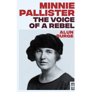 Parthian Books Minnie Pallister: The Voice Of A Rebel Parthian Books Minnie Pallister: The Voice Of A Rebel