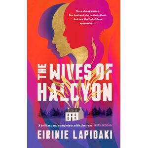 Legend Press Ltd The Wives Of Halcyon : A Powerful Novel About Three Women Living With A Charismatic Cult Leader Legend Press Ltd The Wives Of Halcyon : A Powerful Novel About Three Women Living With A Charismatic Cult Leader
