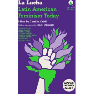 Charco Press La Lucha : Latin American Feminism Today Charco Press La Lucha : Latin American Feminism Today