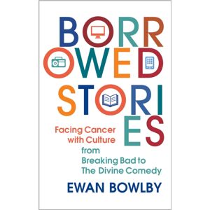 Darton, Longman & Todd Ltd Borrowed Stories : Facing Cancer With Culture – From Breaking Bad To The Divine Comedy Darton, Longman & Todd Ltd Borrowed Stories : Facing Cancer With Culture – From Breaking Bad To The Divine Comedy