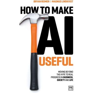 LID Publishing How To Make Ai Useful : Moving Beyond The Hype ?To Real Progress In Business, Society And Life LID Publishing How To Make Ai Useful : Moving Beyond The Hype ?To Real Progress In Business, Society And Life