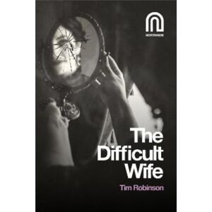 Northside House Limited The Difficult Wife Northside House Limited The Difficult Wife