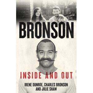 Reach plc Charles Bronson - Inside And Out : The Charles Salvador And Irene Dunroe Story Reach plc Charles Bronson - Inside And Out : The Charles Salvador And Irene Dunroe Story