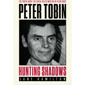 Mirror Books Hunting Shadows : The Truth About The Serial Killer Who Hid In Plain Sight Peter Tobin Mirror Books Hunting Shadows : The Truth About The Serial Killer Who Hid In Plain Sight Peter Tobin