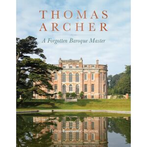 Unicorn Publishing Group Thomas Archer : A Forgotten Baroque Master Unicorn Publishing Group Thomas Archer : A Forgotten Baroque Master