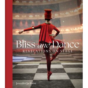 Unicorn Publishing Group Bliss And Dance : Revelations On Stage Unicorn Publishing Group Bliss And Dance : Revelations On Stage