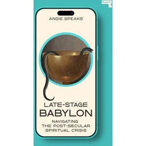 Watkins Media Limited Late-Stage Babylon : Navigating The Post-Secular Spiritual Crisis Watkins Media Limited Late-Stage Babylon : Navigating The Post-Secular Spiritual Crisis