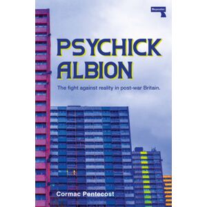 Watkins Media Limited Psychick Albion : The Fight Against Reality In Post-War Britain. Watkins Media Limited Psychick Albion : The Fight Against Reality In Post-War Britain.
