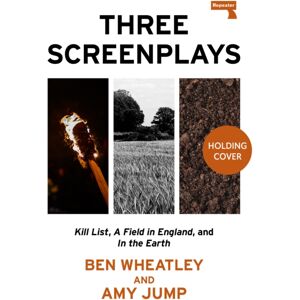 Watkins Media Limited Three Screenplays : Kill List, A Field In England, And In The Earth Watkins Media Limited Three Screenplays : Kill List, A Field In England, And In The Earth