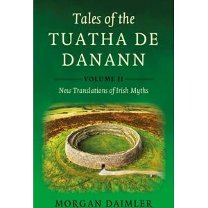 Collective Ink Tales Of The Tuatha De Danann, Volume 2 : Translations Of Irish Myths Collective Ink Tales Of The Tuatha De Danann, Volume 2 : Translations Of Irish Myths