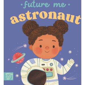 Magic Cat Publishing Future Me: Astronaut Magic Cat Publishing Future Me: Astronaut