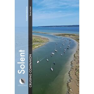 Fernhurst Books Limited Solent Cruising Companion : A Yachtsman’s Pilot And Cruising Guide To Ports And Harbours From Keyhaven To Chichester Fernhurst Books Limited Solent Cruising Companion : A Yachtsman’s Pilot And Cruising Guide To Ports And Harbours From Keyhaven To Chichester