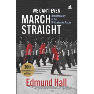 Chiselbury Publishing We Can'T Even March Straight : Homosexuality In The British Armed Forces Chiselbury Publishing We Can'T Even March Straight : Homosexuality In The British Armed Forces