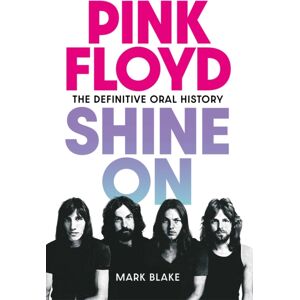 Putman Publishing Pink Floyd Shine On : The Definitive Oral History Putman Publishing Pink Floyd Shine On : The Definitive Oral History