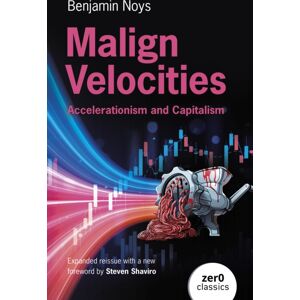 Collective Ink Malign Velocities : Accelerationism And Capitalism Collective Ink Malign Velocities : Accelerationism And Capitalism