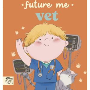 Magic Cat Publishing Future Me: Vet Magic Cat Publishing Future Me: Vet