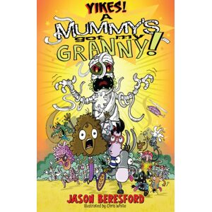 Caboodle Books Limited Yikes! A Mummy'S Got My Granny Caboodle Books Limited Yikes! A Mummy'S Got My Granny