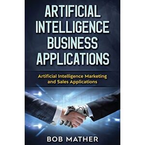 Abiprod Artificial Intelligence Business Applications : Artificial Intelligence Marketing And Sales Applications Abiprod Artificial Intelligence Business Applications : Artificial Intelligence Marketing And Sales Applications