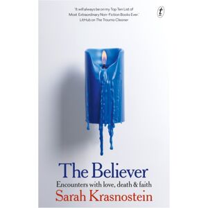 Text Publishing The Believer : Encounters With Love, Death & Faith Text Publishing The Believer : Encounters With Love, Death & Faith