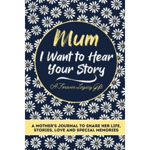 The Life Graduate Mum, I Want To Hear Your Story : A Mothers Journal To Share Her Life, Stories, Love And Special Memories The Life Graduate Mum, I Want To Hear Your Story : A Mothers Journal To Share Her Life, Stories, Love And Special Memories