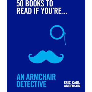 Murdoch Books 50 Books To Read If You'Re An Armchair Detective Murdoch Books 50 Books To Read If You'Re An Armchair Detective