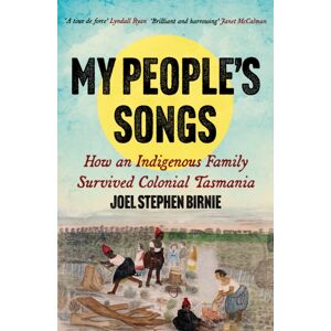 Monash University Publishing My People'S Songs : How An Indigenous Family Survived Colonial Tasmania Monash University Publishing My People'S Songs : How An Indigenous Family Survived Colonial Tasmania