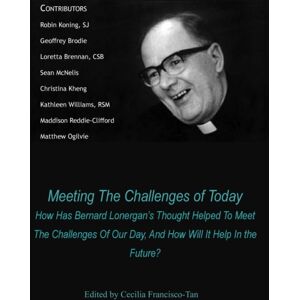 ATF Press Meeting The Challenges Of Today : How Has Bernard Lonergan'S Thought Helped To Meet The Challenges Of Our Day, And How Will It Help In The Future? ATF Press Meeting The Challenges Of Today : How Has Bernard Lonergan'S Thought Helped To Meet The Challenges Of Our Day, And How Will It Help In The Future?