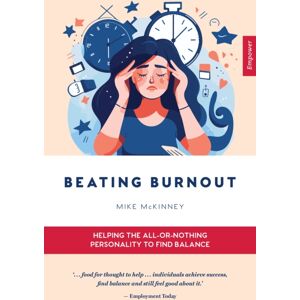 Exisle Publishing Beating Burnout : Helping The All-Or-Nothing Personality To Find Balance Exisle Publishing Beating Burnout : Helping The All-Or-Nothing Personality To Find Balance