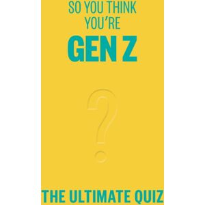 Smith Street Books So You Think You’re Gen Z : The Ultimate Quiz Smith Street Books So You Think You’re Gen Z : The Ultimate Quiz