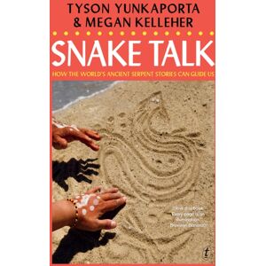 Text Publishing Snake Talk : How The World'S Ancient Serpent Stories Can Guide Us Text Publishing Snake Talk : How The World'S Ancient Serpent Stories Can Guide Us