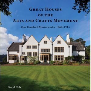 Images Publishing Group Pty Ltd Great Houses Of The Arts And Crafts Movement : One Hundred Masterworks 1860–1914 Images Publishing Group Pty Ltd Great Houses Of The Arts And Crafts Movement : One Hundred Masterworks 1860–1914
