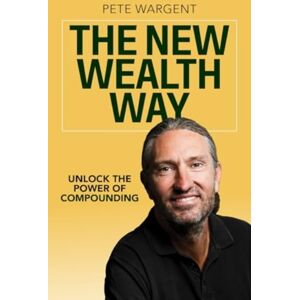 Wilkinson Publishing The Wealth Way : Unlocking The Power Of Compounding Wilkinson Publishing The Wealth Way : Unlocking The Power Of Compounding