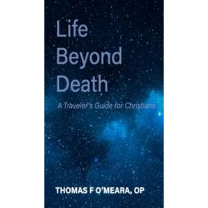 ATF Press Life Beyond Death : A Traveler'S Guide For Christians ATF Press Life Beyond Death : A Traveler'S Guide For Christians