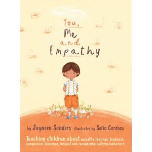 UpLoad Publishing Pty Ltd You, Me And Empathy : Teaching Children About Empathy, Feelings, Kindness, Compassion, Tolerance, Respect And Recognizing Bullying Behaviors UpLoad Publishing Pty Ltd You, Me And Empathy : Teaching Children About Empathy, Feelings, Kindness, Compassion, Tolerance, Respect And Recognizing Bullying Behaviors