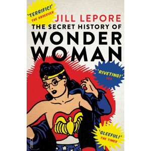 Scribe Publications The Secret History Of Wonder Woman Scribe Publications The Secret History Of Wonder Woman