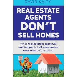 Tellwell Talent Real Estate Agents Don'T Sell Homes : What No Real Estate Agent Will Ever Tell You, But All Home Owners Must Know Before Tellwell Talent Real Estate Agents Don'T Sell Homes : What No Real Estate Agent Will Ever Tell You, But All Home Owners Must Know Before