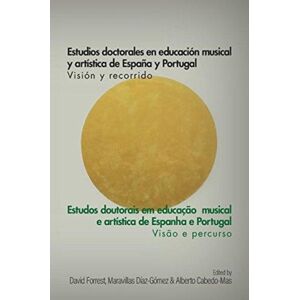 Australian Scholarly Publishing Estudios Doctorales En Educacion Musical Y Artistica De Espana Y Portugal : Vision Y Recorrido Australian Scholarly Publishing Estudios Doctorales En Educacion Musical Y Artistica De Espana Y Portugal : Vision Y Recorrido