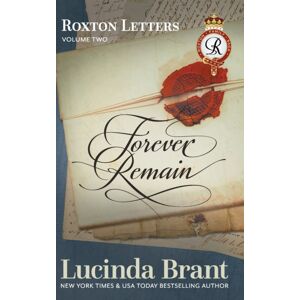 Sprigleaf Pty Ltd Forever Remain : Roxton Letters Volume Two:: A Companion To The Roxton Family Saga Books 4-6 Sprigleaf Pty Ltd Forever Remain : Roxton Letters Volume Two:: A Companion To The Roxton Family Saga Books 4-6