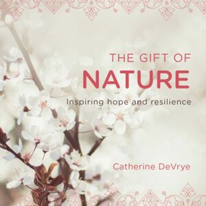 Rockpool Publishing The Gift Of Nature : Inspiring Hope And Resilience Rockpool Publishing The Gift Of Nature : Inspiring Hope And Resilience
