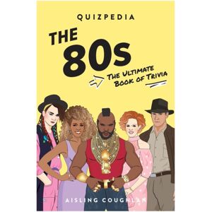 Smith Street Books 80s Quizpedia : The Ultimate Book Of Trivia Smith Street Books 80s Quizpedia : The Ultimate Book Of Trivia