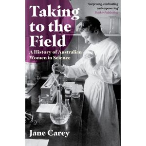 Monash University Publishing Taking To The Field : A History Of Australian Women In Science Monash University Publishing Taking To The Field : A History Of Australian Women In Science