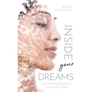 Rockpool Publishing Inside Your Dreams : An Advanced Guide To Your Night Visions Rockpool Publishing Inside Your Dreams : An Advanced Guide To Your Night Visions