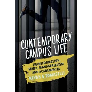HSRC Press Contemporary Campus Life : Transformation, Manic Managerialism And Academentia HSRC Press Contemporary Campus Life : Transformation, Manic Managerialism And Academentia