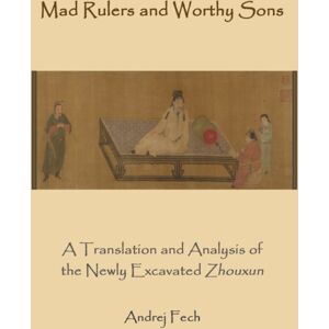 Three Pines Press Mad Rulers And Worthy Sons : A Translation And Analysis Of The ly Excavated Zhouxun Three Pines Press Mad Rulers And Worthy Sons : A Translation And Analysis Of The ly Excavated Zhouxun